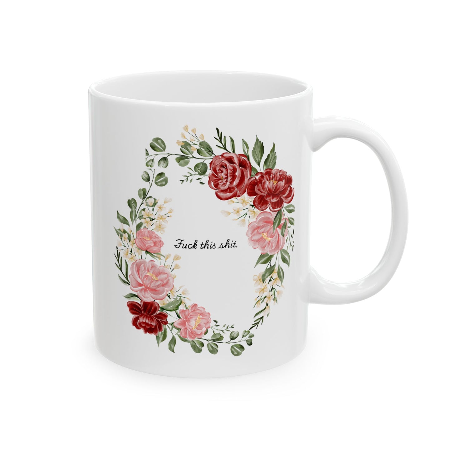 F*ck This Sh*t Funny Floral Coffee Mug — Ceramic Mug | Funny Gift for Her | Sassy Office Mug (11oz/15oz)