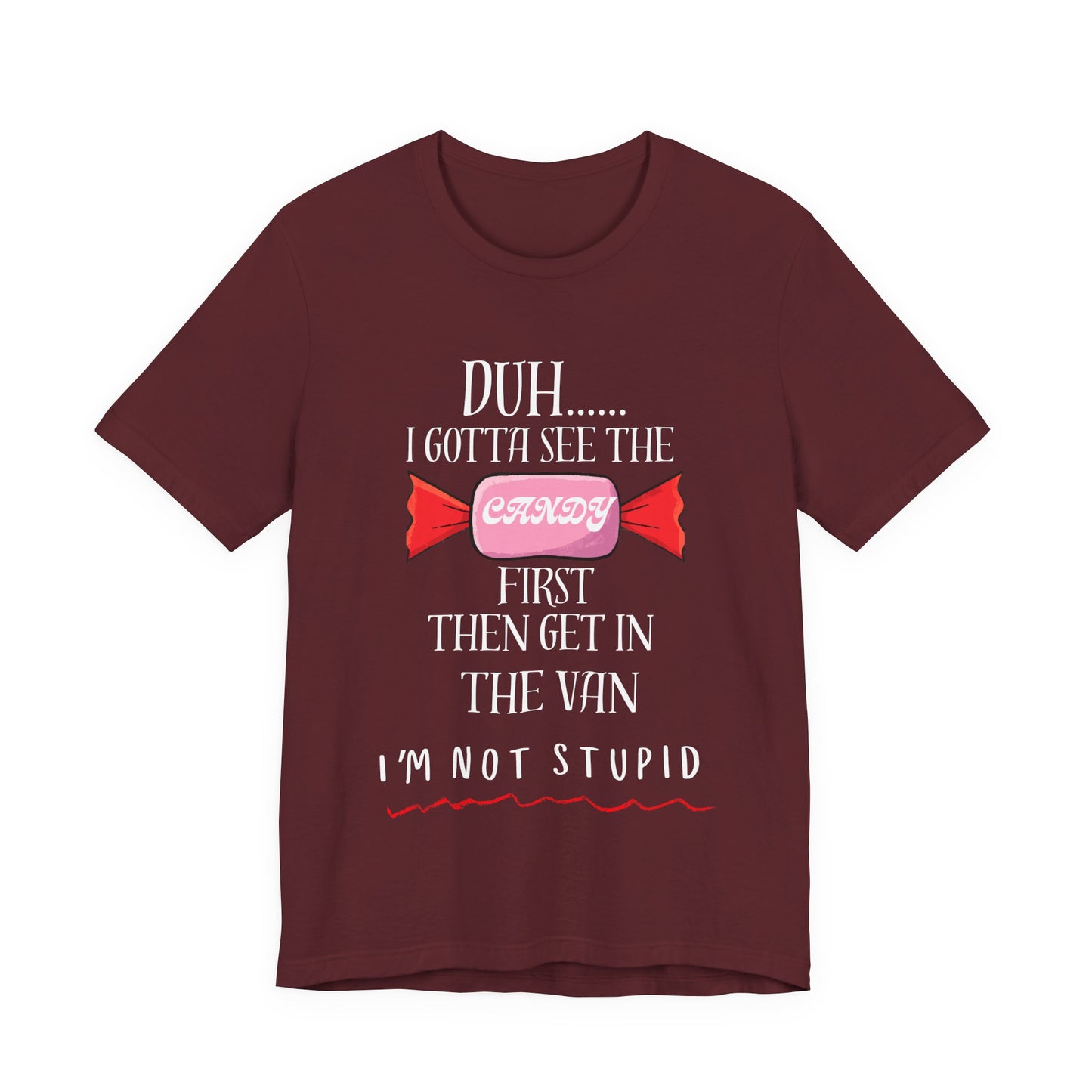Funny Stranger Danger T-Shirt | "Gotta See the Candy First" Sarcastic Humor Tee