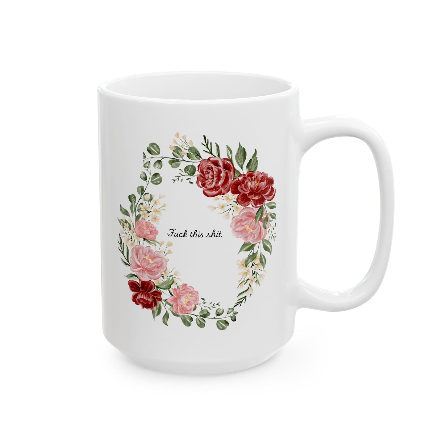 F*ck This Sh*t Funny Floral Coffee Mug — Ceramic Mug | Funny Gift for Her | Sassy Office Mug (11oz/15oz)