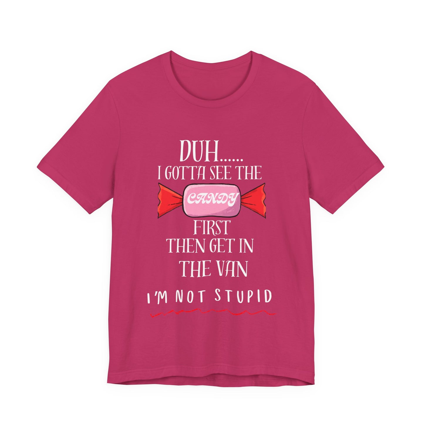 Funny Stranger Danger T-Shirt | "Gotta See the Candy First" Sarcastic Humor Tee