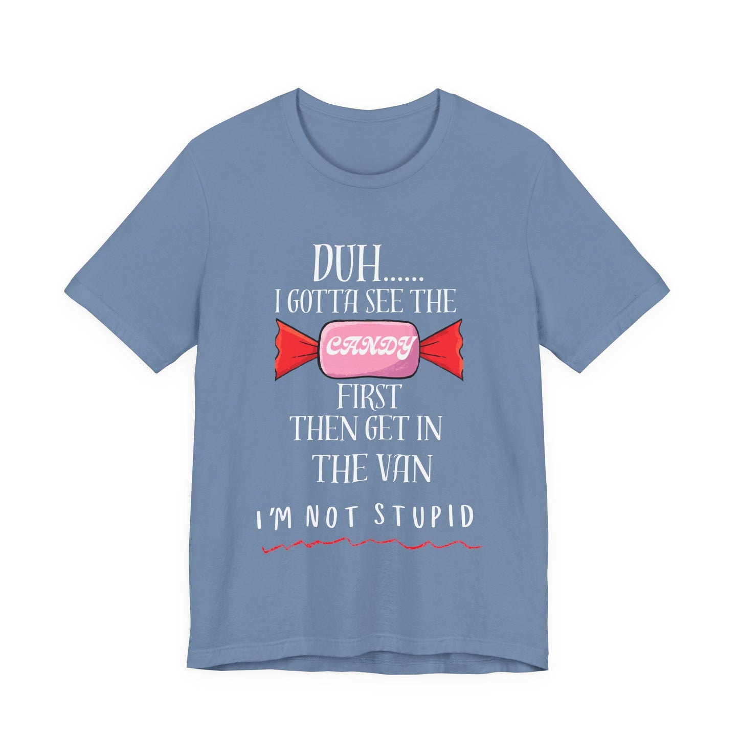 Funny Stranger Danger T-Shirt | "Gotta See the Candy First" Sarcastic Humor Tee