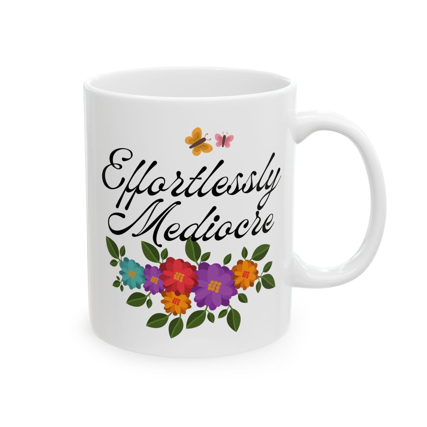 Effortlessly Mediocre Ceramic Coffee Mug - Funny Sarcastic Gift Mug with Floral Design(11oz, 15oz)
