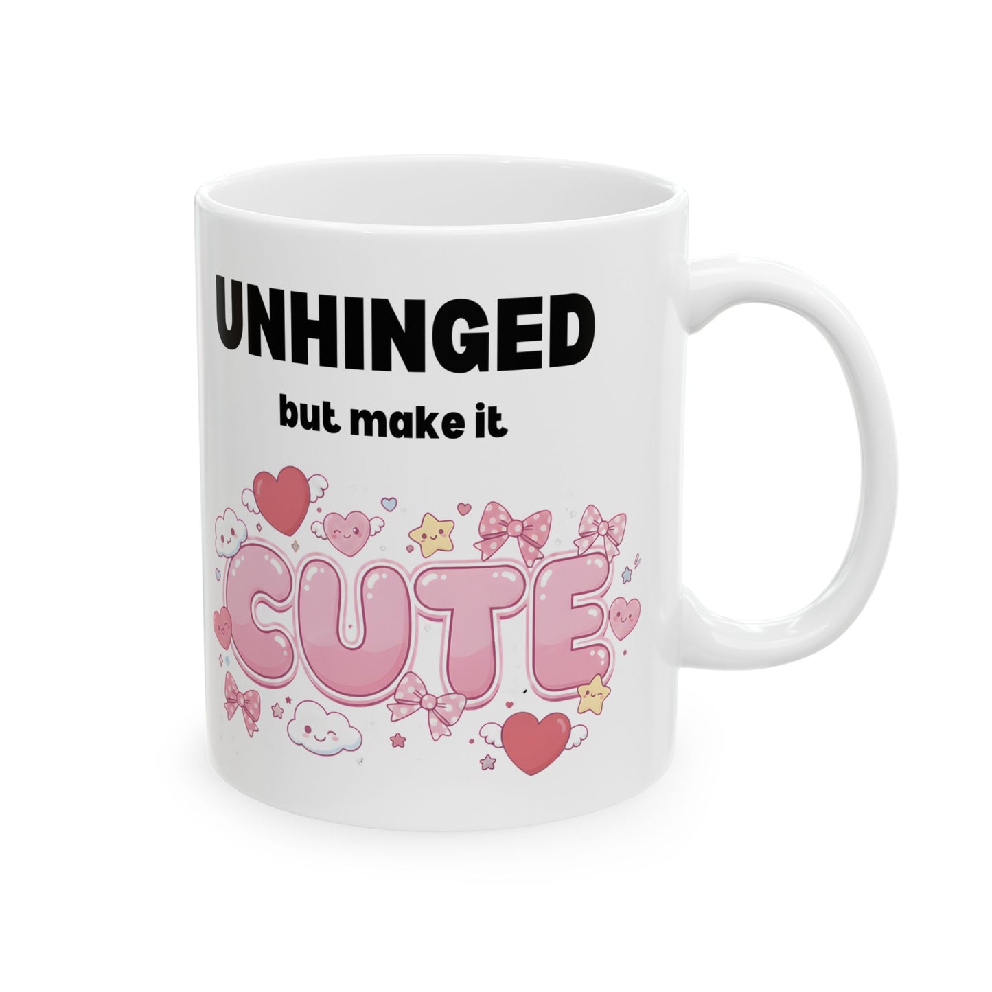 Unhinged But Make It Cute Coffee Mug - Ceramic Mug with Funny Sarcastic Slogan (11oz/15oz)