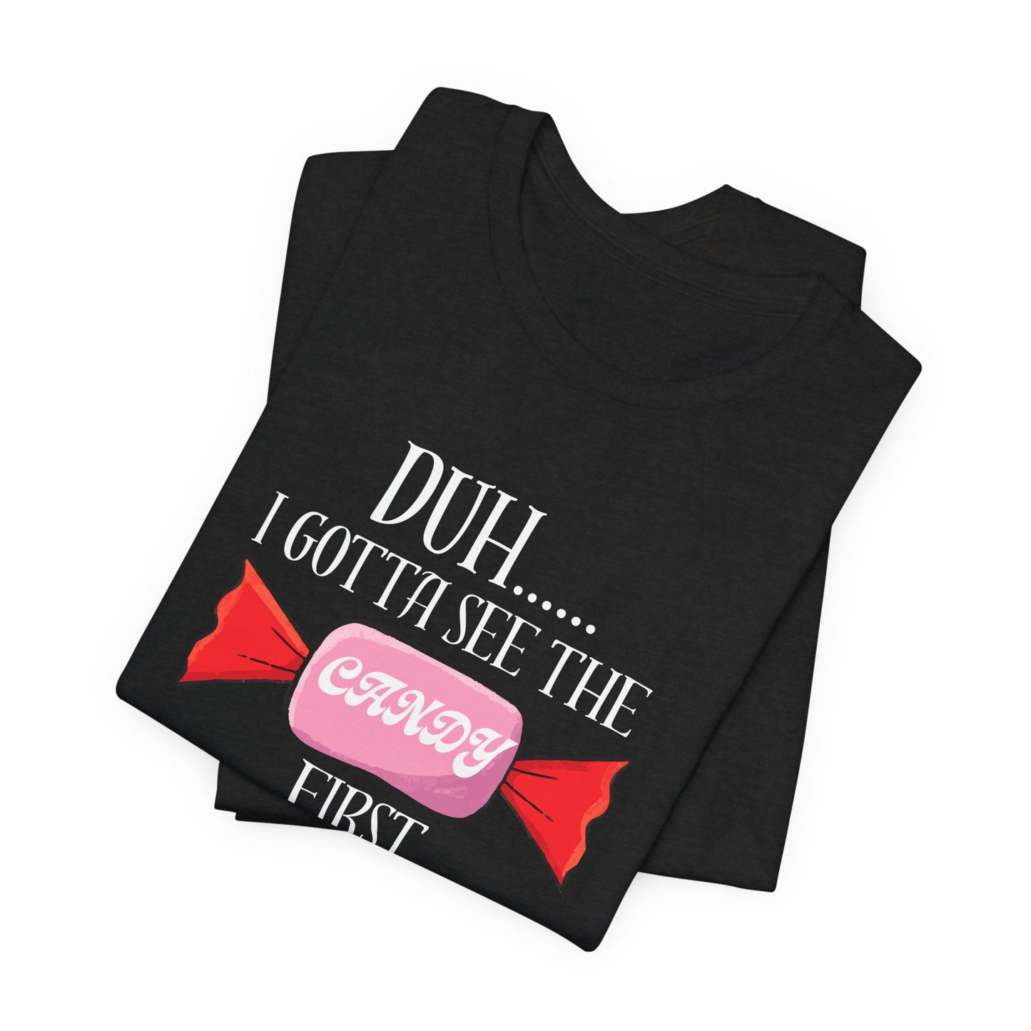 Funny Stranger Danger T-Shirt | "Gotta See the Candy First" Sarcastic Humor Tee