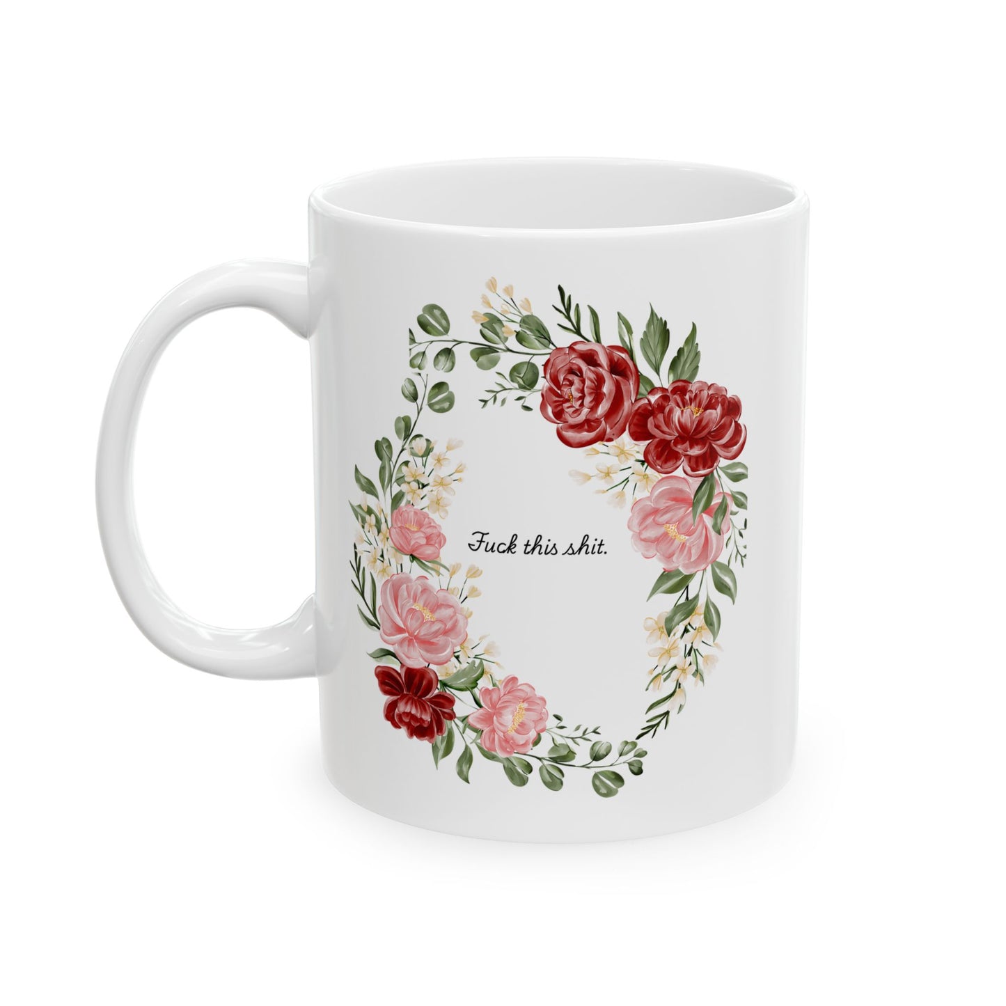 F*ck This Sh*t Funny Floral Coffee Mug — Ceramic Mug | Funny Gift for Her | Sassy Office Mug (11oz/15oz)