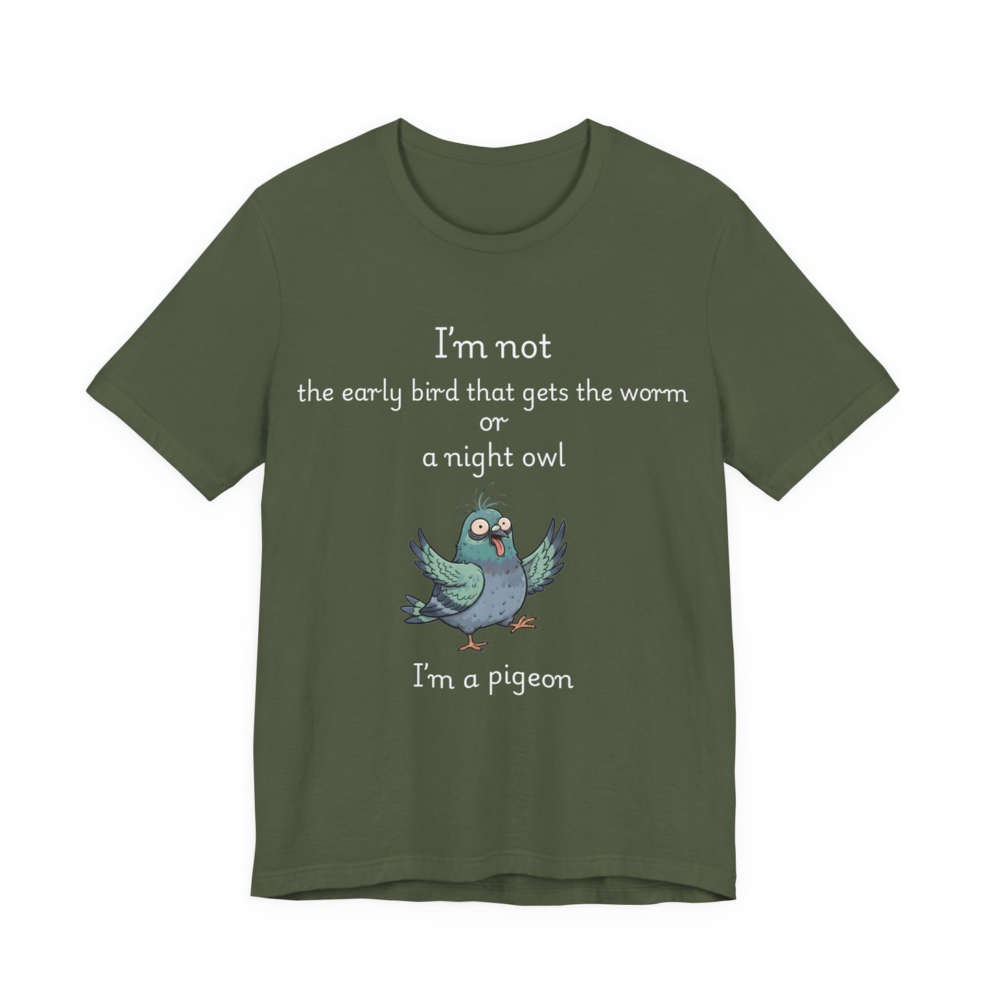 Funny Pigeon T-Shirt | "I'm Not an Early Bird or a Night Owl, I'm a Pigeon" Graphic Tee
