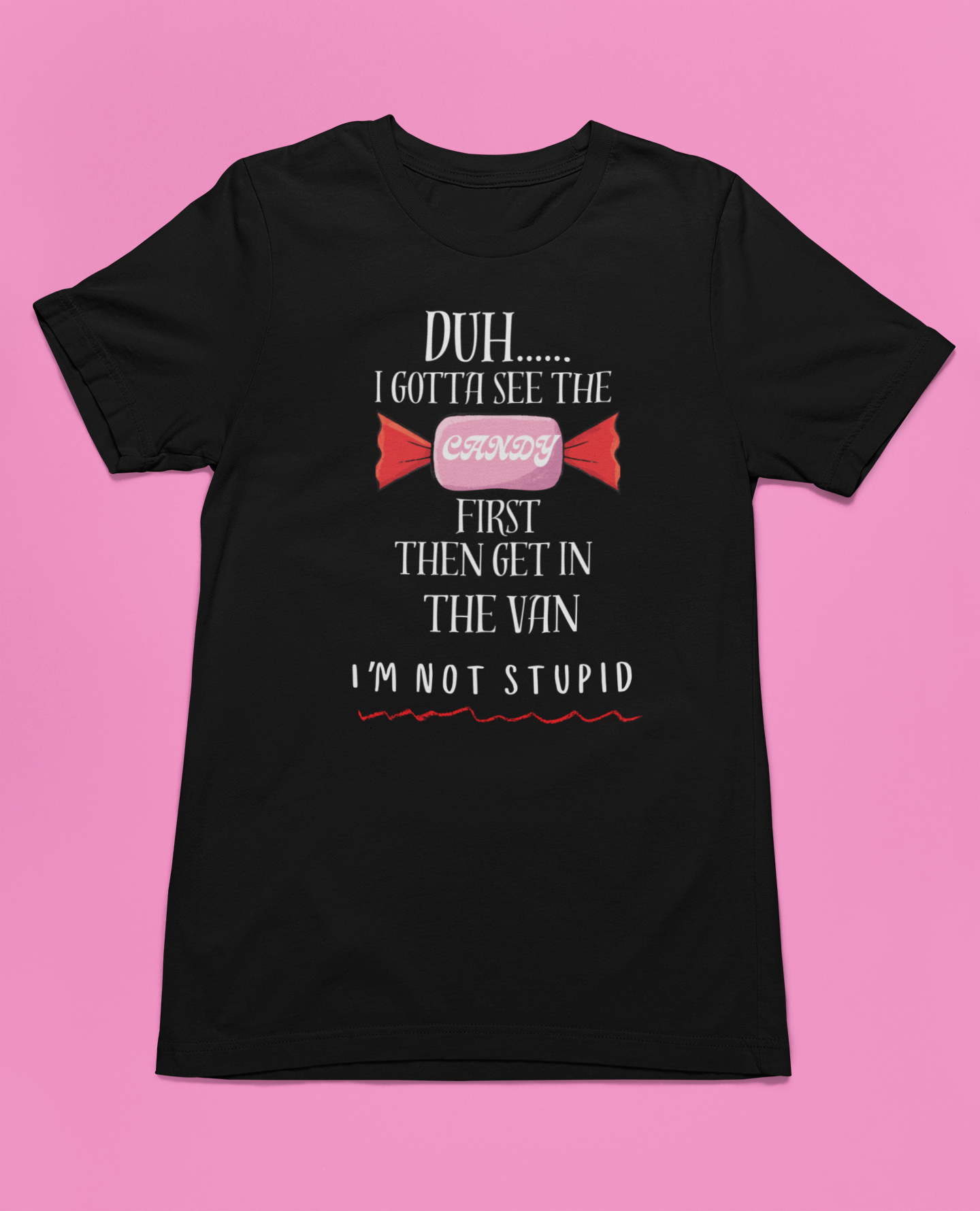 Funny Stranger Danger T-Shirt | "Gotta See the Candy First" Sarcastic Humor Tee