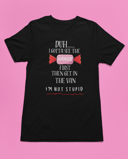 Funny Stranger Danger T-Shirt | "Gotta See the Candy First" Sarcastic Humor Tee