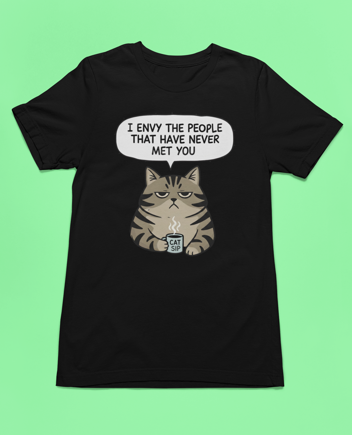Funny Grumpy Cat T-Shirt | "I Envy The People That Have Never Met You" | Sassy Cat Lover Gift | Unisex Graphic Tee