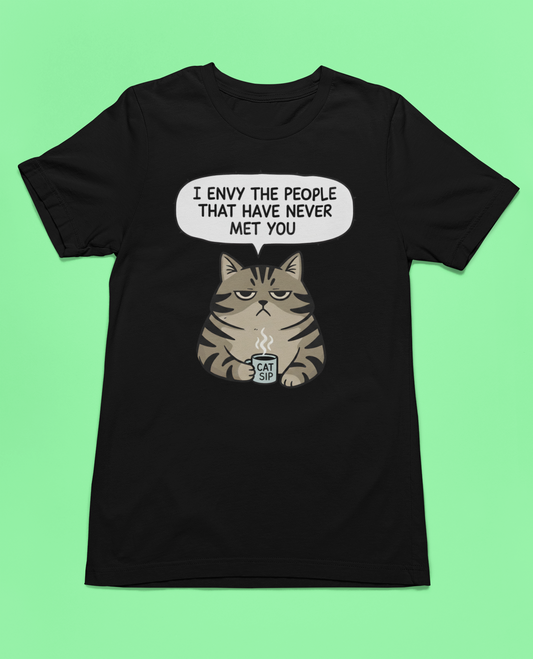 Funny Grumpy Cat T-Shirt | "I Envy The People That Have Never Met You" | Sassy Cat Lover Gift | Unisex Graphic Tee